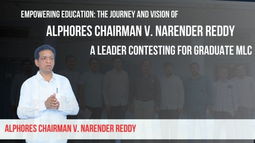 Alphores Chairman V. Narender Reddy Announces Candidacy for Graduate MLC Elections