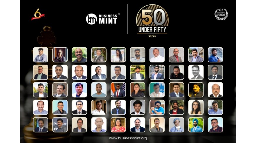 Business Mint Announces 50 Under 50 – 2025: Honouring Leaders Redefining Excellence