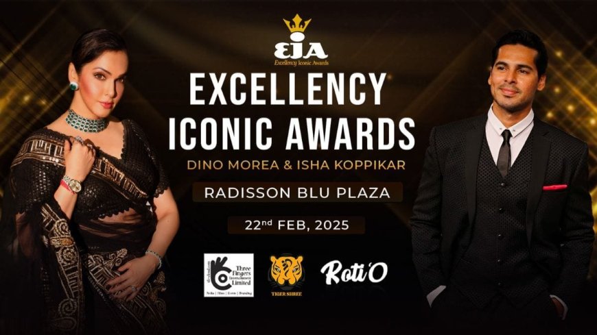 Three Fingers Entertainment Presents the Excellency Iconic Awards 2025 featuring Isha Koppikar and Dino Morea