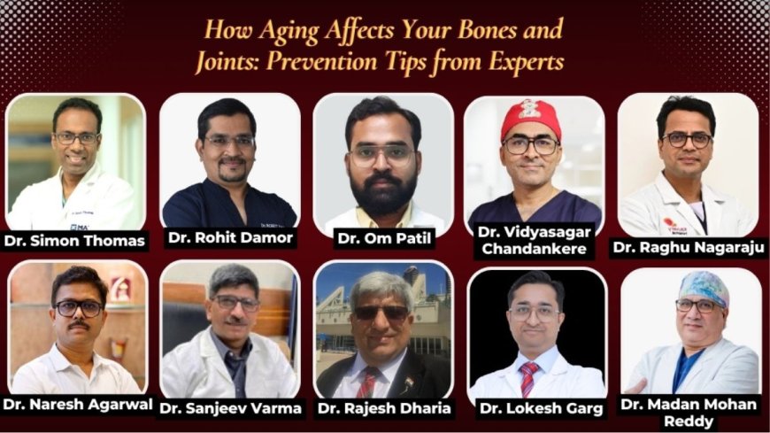 How Aging Affects Your Bones and Joints: Prevention Tips From Experts