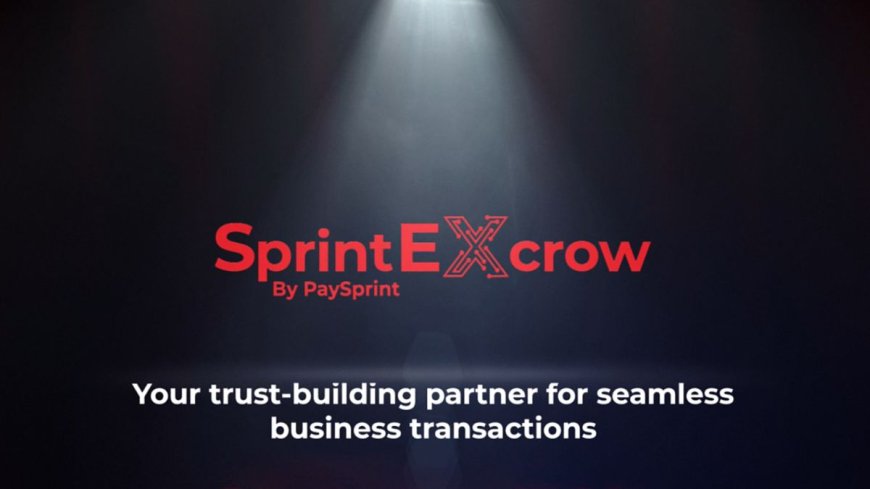 PaySprint Launches SprintEXCROW: Bringing Unmatched Security and Trust to High-Value Transactions