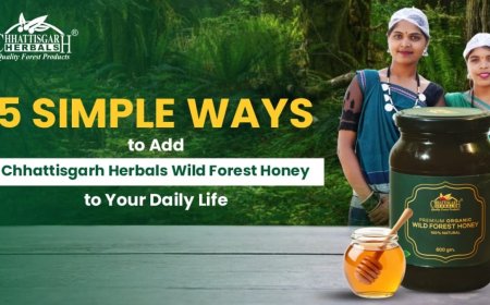 5 Simple Ways to Add Chhattisgarh Herbals Wild Forest Honey to Your Daily Life