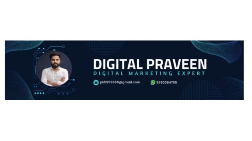 Searching for the Best Digital Marketer? Choose Digital Praveen