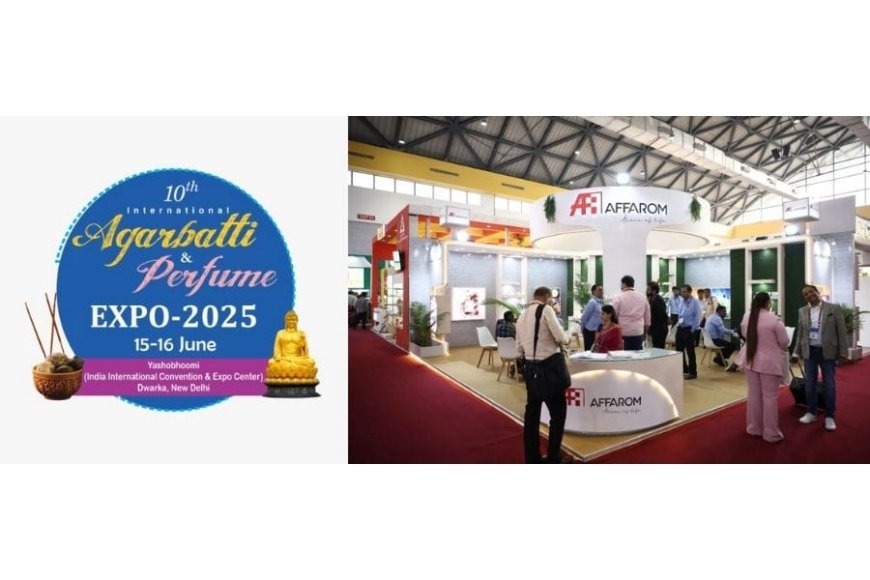 Incense Media’s Rescheduled International Agarbatti and Perfume Expo 2025 to be held in Delhi on June 15–16
