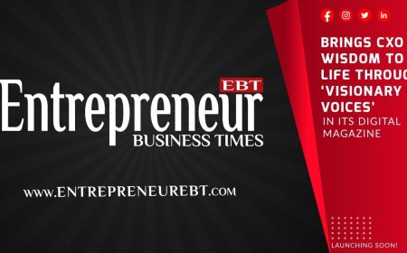 Entrepreneur Business Times Brings CXO Wisdom to Life Through ‘Visionary Voices’ in Its Digital Magazine
