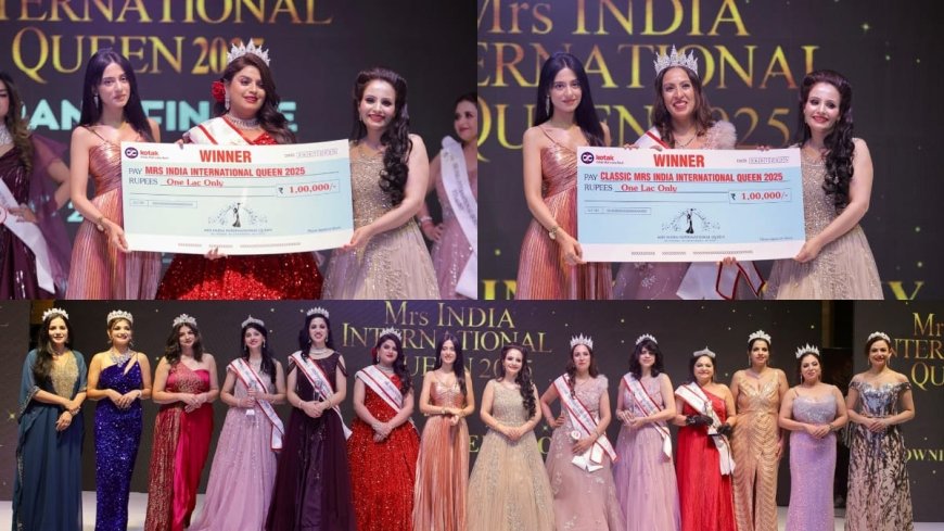 Mrs India International Queen 2025 Winners won Rs 1 Lakh Each: Mrs. Kanupriya Mohan & Dr. Ritu Bir