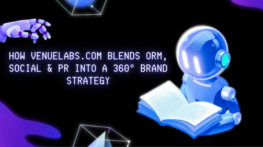 How Venuelabs.com Blends ORM, Social and PR into a 360° Brand Strategy