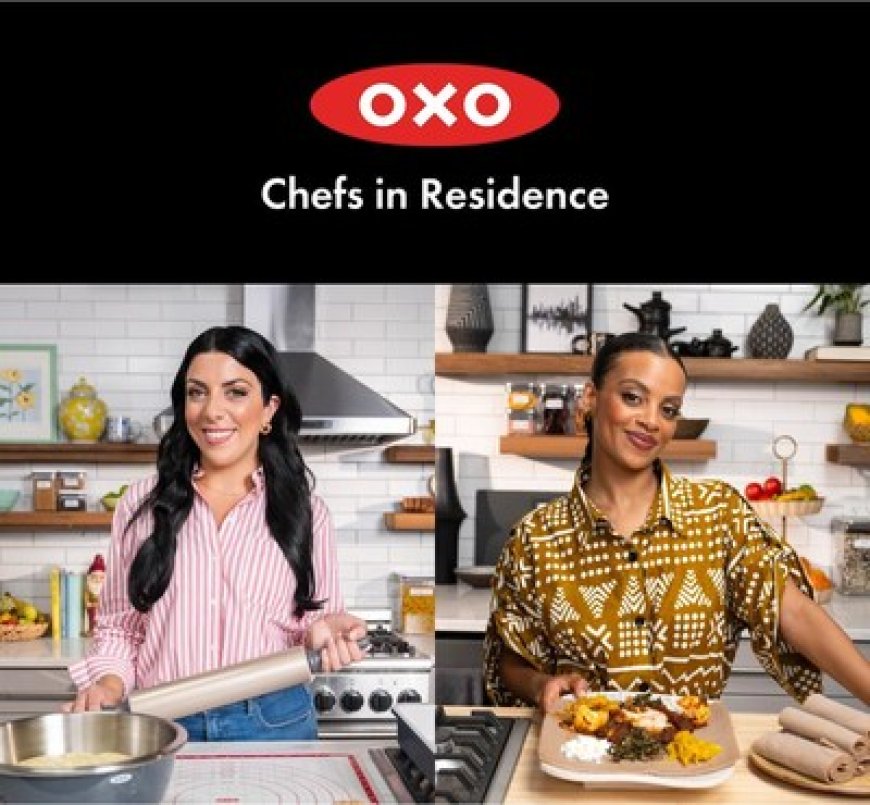 OXO Announces 2025 Chefs in Residence: Fariyal Abdullahi and Danielle Sepsy Join for a New Season Inspired by Bold Flavors and Heritage