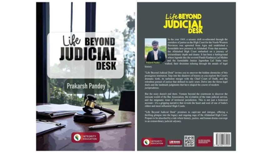 Book Review: Life Beyond Judicial Desk By Prakarsh Pandey