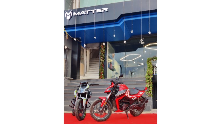 MATTER Expands Retail Network with New Experience Hub in Mehsana – Powering Gujarat’s Electric Future