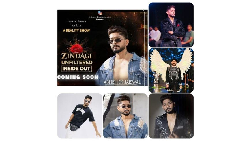 Abhishek Jaiswal Steals the Spotlight as the Main Lead in Reality Series “Zindagi Unfiltered”