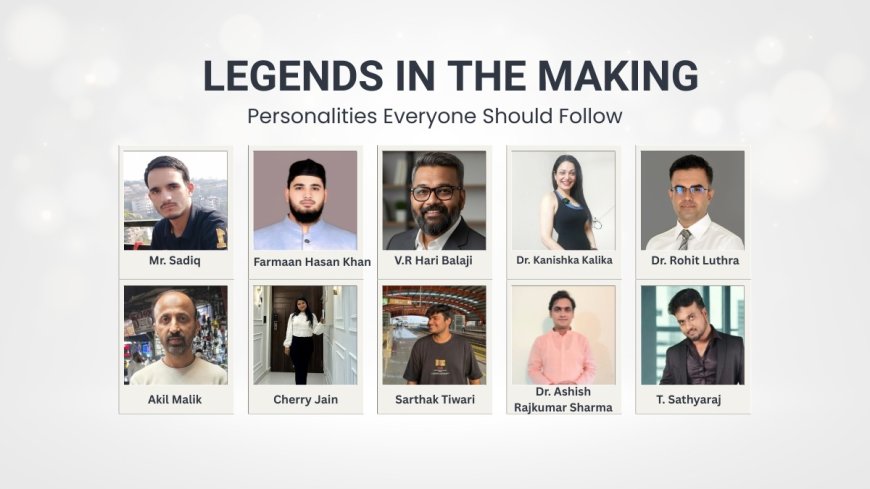 Legends in the Making: Personalities Everyone Should Follow