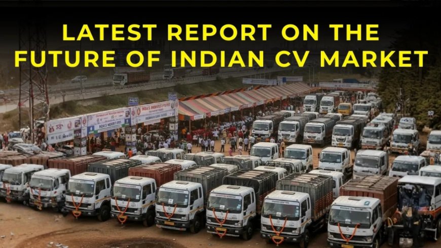 Latest Report on Indian Commercial Vehicle Market Being Saturated