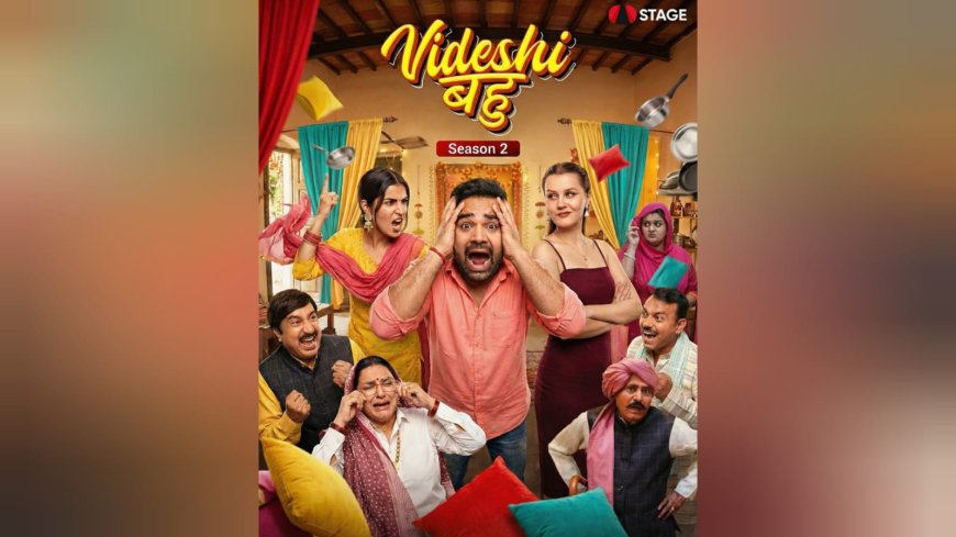 Second season of Haryana's superhit family comedy series, Videshi Bahu, has been released on STAGE App