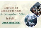 How to Choose the Best Hair Transplant Clinic in Delhi, India?