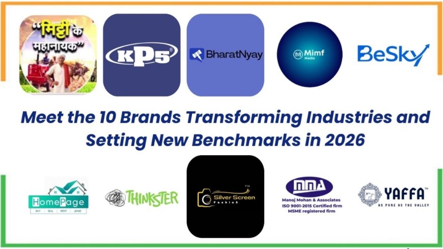 Meet top 10 Brands Transforming Industries and Setting New Benchmarks in 2026