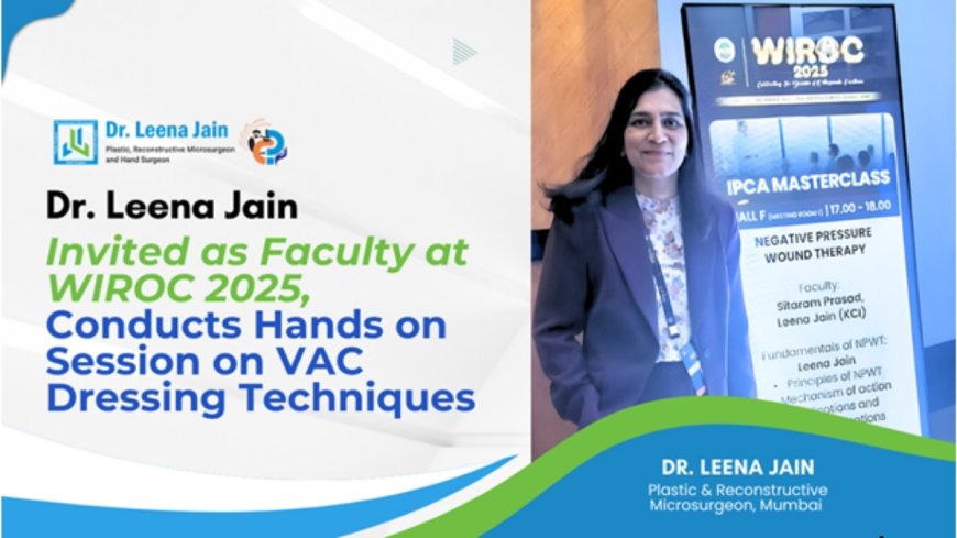Dr. Leena Jain Invited as Faculty at WIROC 2025, Conducts Hands-on Session on VAC Dressing Techniques