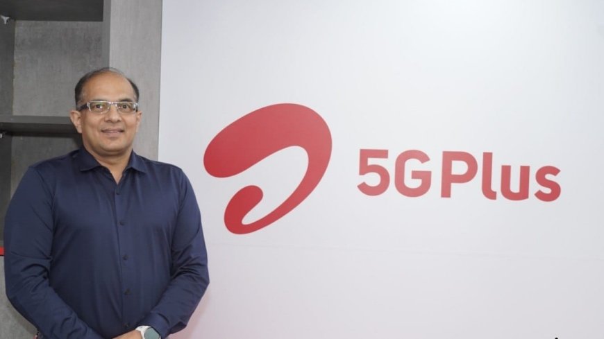 Airtel brings faster speeds and wider 5G coverage to millions in Gujarat with 2,750+ new sites