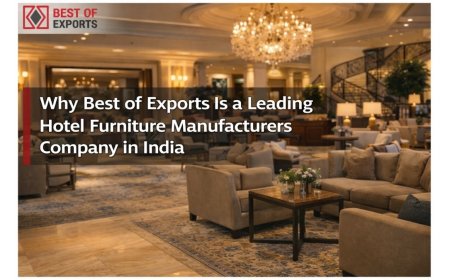 Why Best of Exports Is a Leading Hotel Furniture Manufacturers Company in India
