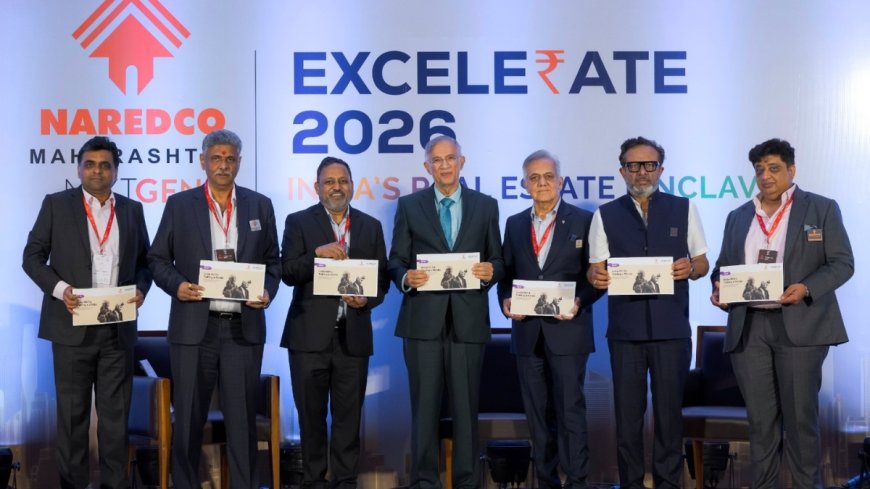 India’s Real Estate Sector On A High Growth Trajectory: EXCELERATE 2026 Highlights Branded Residences and Institutional Capital as Future Growth Engines