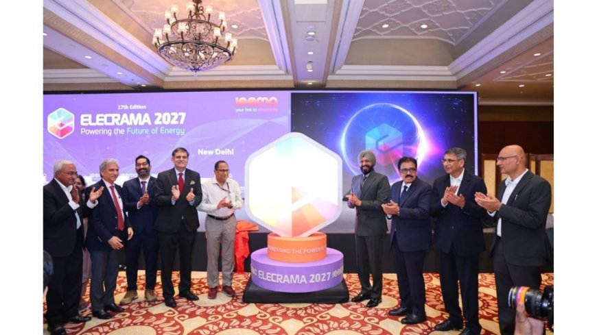 IEEMA Launches the 17th edition of ELECRAMA 2027 – the world’s largest electrical show